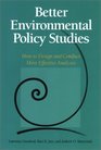 Better Environmental Policy Studies How to Design and Conduct More Effective Analyses