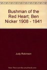Bushman of the Red Heart Ben Nicker 1908  1941