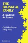 The Bilingual Family A handbook for parents