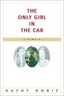 The Only Girl in the Car  A Memoir