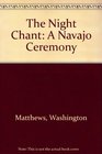 The Night Chant A Navajo Ceremony