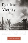 Pyrrhic Victory French Strategy and Operations in the Great War