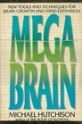 Megabrain New Tools and Techniques for Brain Growth and Mind Expansion