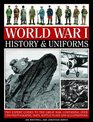World War I History  Uniforms Two Expert Guides To The Great War Containing Over 1200 Photographs Maps Battle Plans And Illustrations