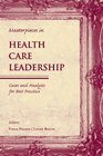 Masterpieces in Health Care Leadership Cases and Analysis for Best Practices