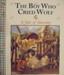 The Boy Who Cried Wolf A Tale of Sincerity