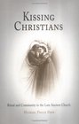 Kissing Christians: Ritual and Community in the Late Ancient Church (Divinations: Rereading Late Ancient Religion)