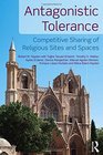 Antagonistic Tolerance Competitive Sharing of Religious Sites and Spaces