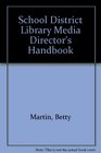 The School District Library Media Director's Handbook