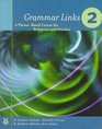 Grammar Links 2 A ThemeBased Course for Reference and Practice