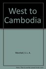West to Cambodia