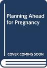 Planning Ahead for Pregnancy Dr Cherry's Guide To Health Fitness and Fertility