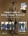 A Dandy Guide to Dating Vintage Menswear Wwi Through the 1960s