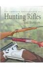 The Complete Encyclopedia Of Hunting Rifles and Shotguns