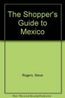The Shopper's Guide to Mexico