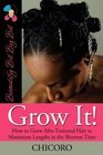 Grow It: How To Grow Afro-Textured Hair To Maximum Lengths In The Shortest Time