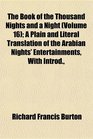 The Book of the Thousand Nights and a Night  A Plain and Literal Translation of the Arabian Nights' Entertainments With Introd