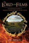 The Lord of the Films The Unofficial Guide to Tolkien's MiddleEarth on the Big Screen