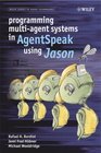 Programming MultiAgent Systems in AgentSpeak using Jason