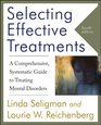 Selecting Effective Treatments A Comprehensive  Systematic Guide to Treating Mental Disorders