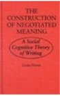 The Construction of Negotiated Meaning A Social Cognitive Theory of Writing