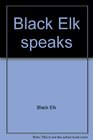 Black Elk speaks Being the life story of a holy man of the Ogalala Sioux