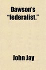 Dawson's federalist
