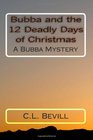 Bubba and the 12 Deadly Days of Christmas A Bubba Mystery