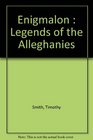 Enigmalon  Legends of the Alleghanies