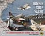 TONKIN GULF YACHT CLUB: US CARRIER OPERATIONS OFF VIETNAM   1964 - 1975 (AeroSphere Research Saga Series)