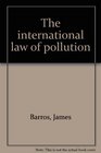 The international law of pollution