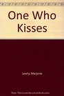 One Who Kisses