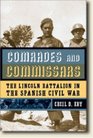 Comrades And Commissars The Lincoln Battalion in the Spanish Civil War