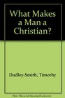 What Makes a Man a Christian