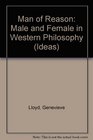 The Man of Reason 'Male' and 'Female' in Western Philosophy