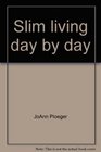 Slim Living Day By Day