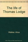 The life of Thomas Lodge