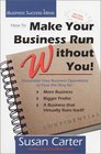 How To Make Your Business Run Without You