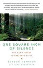 One Square Inch of Silence One Man's Quest to Preserve Quiet