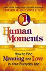 Human Moments  How to Find Meaning and Love in Your Everyday Life