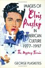 Images of Elvis Presley in American Culture 19771997 The Mystery Terrain