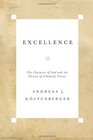 Excellence The Character of God and the Pursuit of Scholarly Virtue