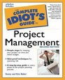 The Complete Idiot's Guide to Project Management