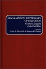 Biographical Dictionary of the Union Northern Leaders of the Civil War