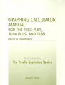 Graphing Calculator Manual for the Ti83 Plus Ti84 Plus and Ti89 To Accompany the Triola Statistics Series