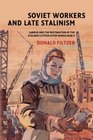 Soviet Workers and Late Stalinism Labour and the Restoration of the Stalinist System after World War II