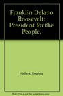 Franklin Delano Roosevelt President for the People