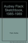 Audrey Flack Sketchbook 19851989