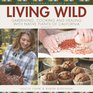 Living Wild Gardening Cooking and Healing with Native Plants of California