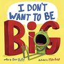 I Don\'t Want to Be Big